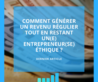 Comment Générer Un Revenu Régulier Tout En Restant Un Entrepreneur Ethique